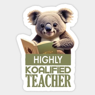 Just a Highly Koalified Teacher Koala 8 Sticker